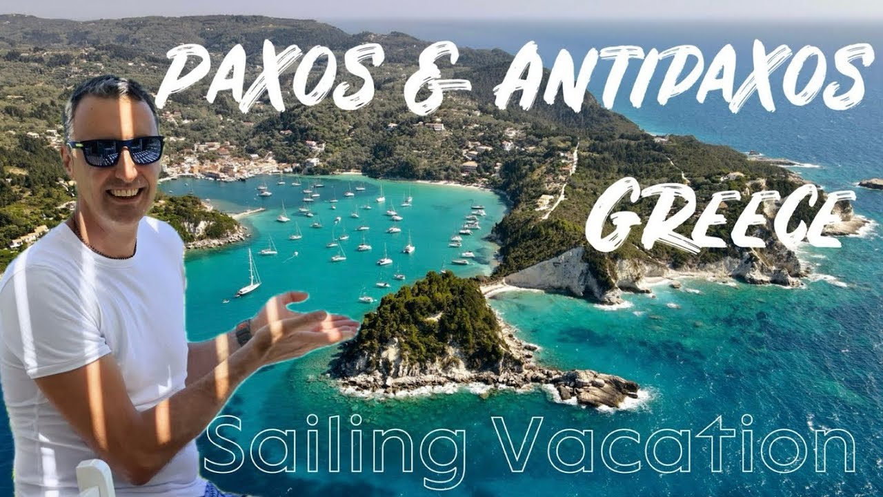 Sailing Vacation in Greece : One Week Around Paxos & Antipaxos | Ionian Islands hopping