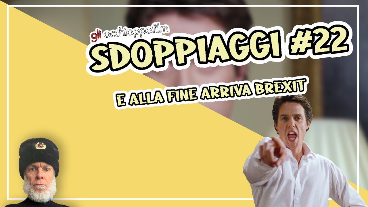 Sdoppiaggi #22 - E alla fine arriva Brexit | da Love Actually con Angelo Maggi