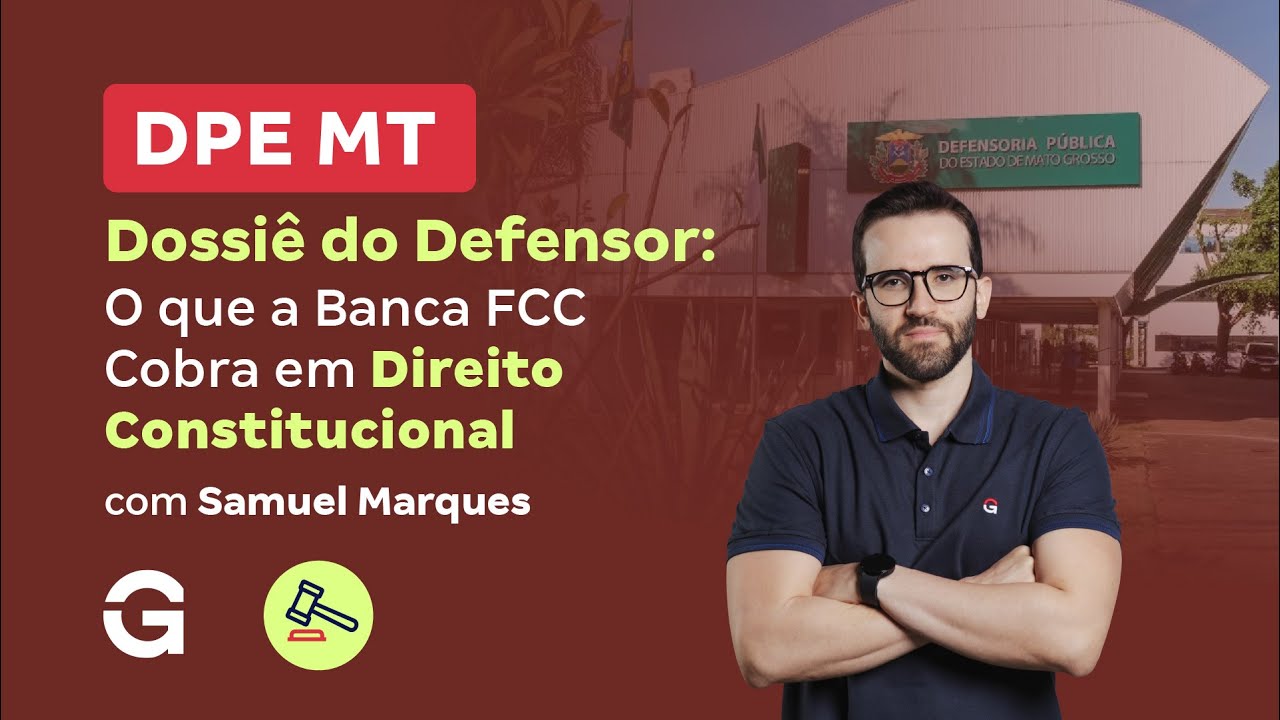 Concurso DPE MT | Dossiê do Defensor: O que a Banca FCC Cobra em Direito Constitucional