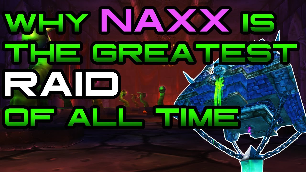 Why Naxxramas Is The Greatest Raid In The History of World of Warcraft!
