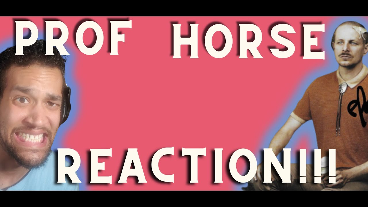 Reacting To: Prof - Horse