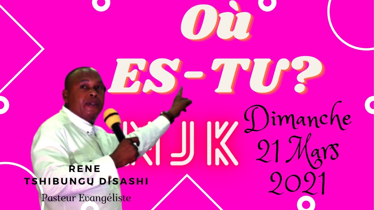 OU ES TU DIMANCHE 21 MARS 2021 PAST RENE TSHIBUNGU DISASHI