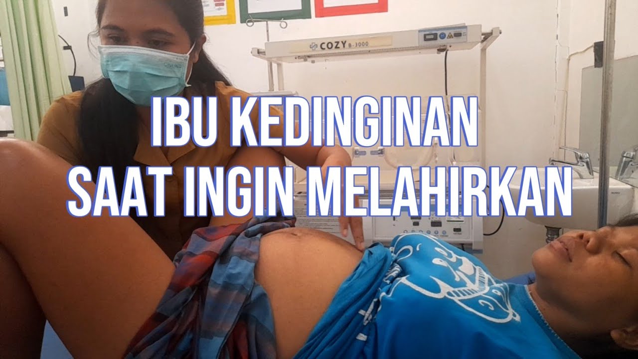Ibu kedinginan saat ingin melahirkan