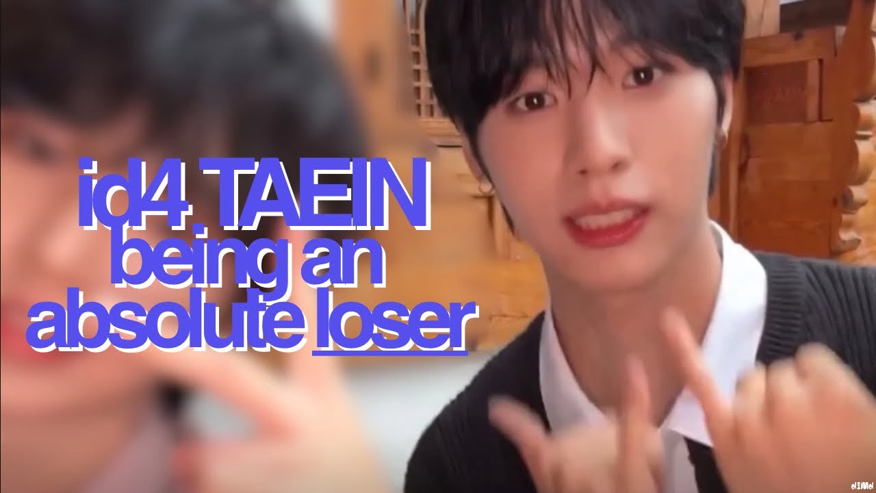 id4 TaeIn being an absolute loser (affectionately) 