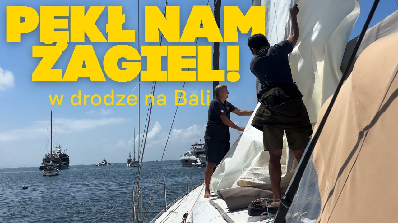Pękł nam się żagiel?! *dopływamy na Bali*