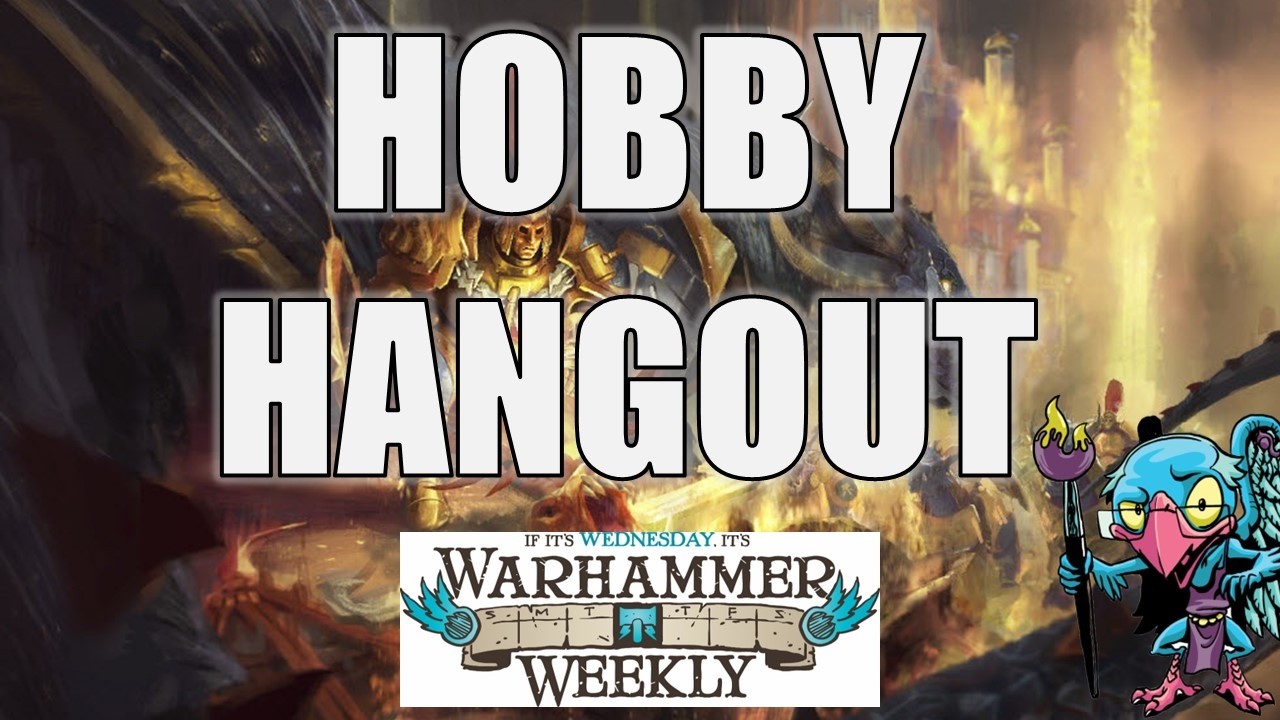 Hobby Hangout - Warhammer Weekly 03112026