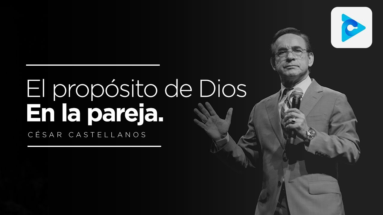 El prop&oacute;sito de Dios en la pareja - C&eacute;sar Castellanos