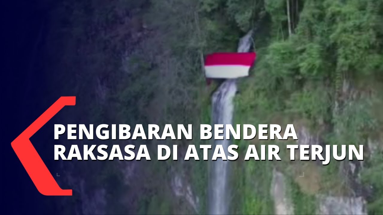 Komunitas Pecinta Alam Kibarkan Bendera Raksasa di Atas Air Terjun Setinggi 165 Meter