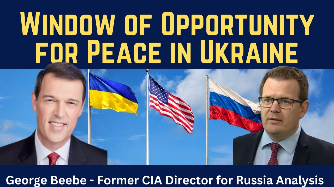 George Beebe: Window of Opportunity for Peace in Ukraine