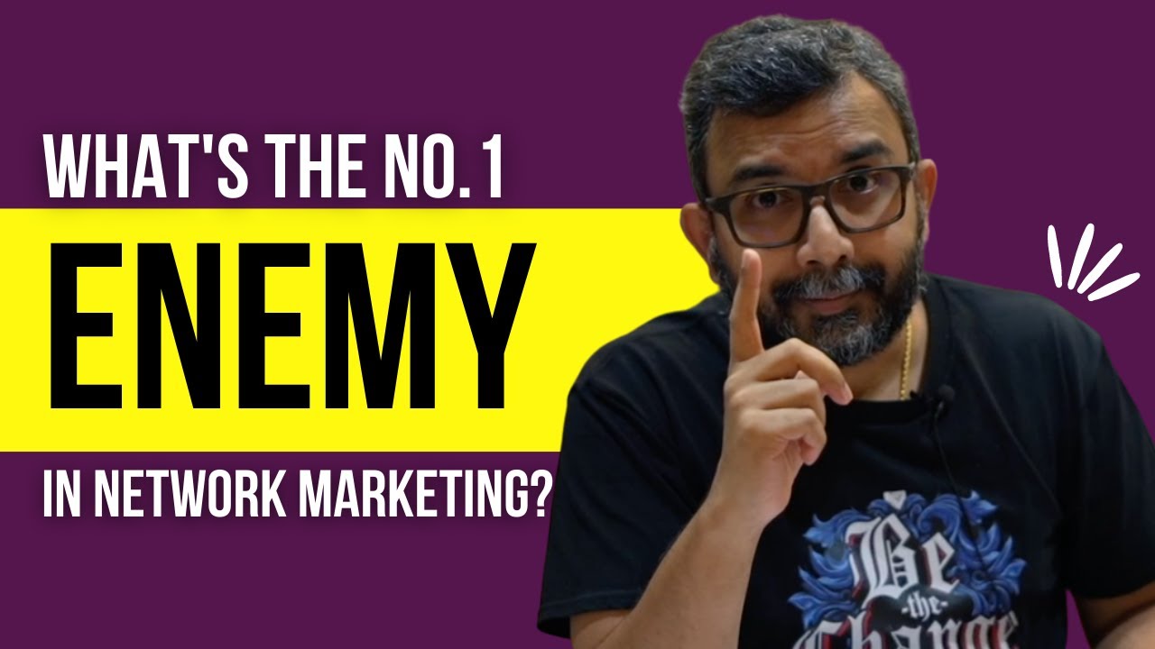 What's the No. 1 Enemy in Network Marketing?