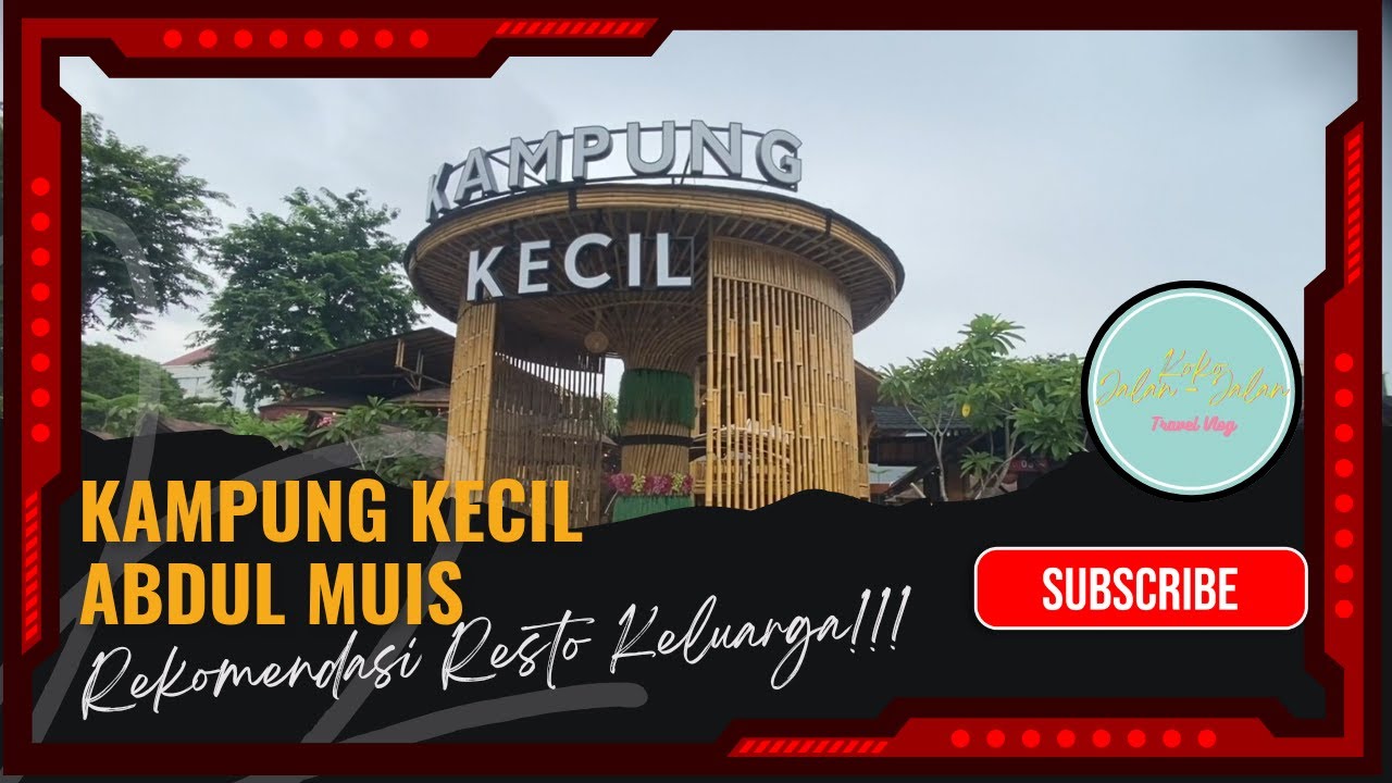 KAMPUNG KECIL ABDUL MUIS | REKOMENDASI RESTO KELUARGA DI JAKARTA PUSAT ‼️‼️‼️