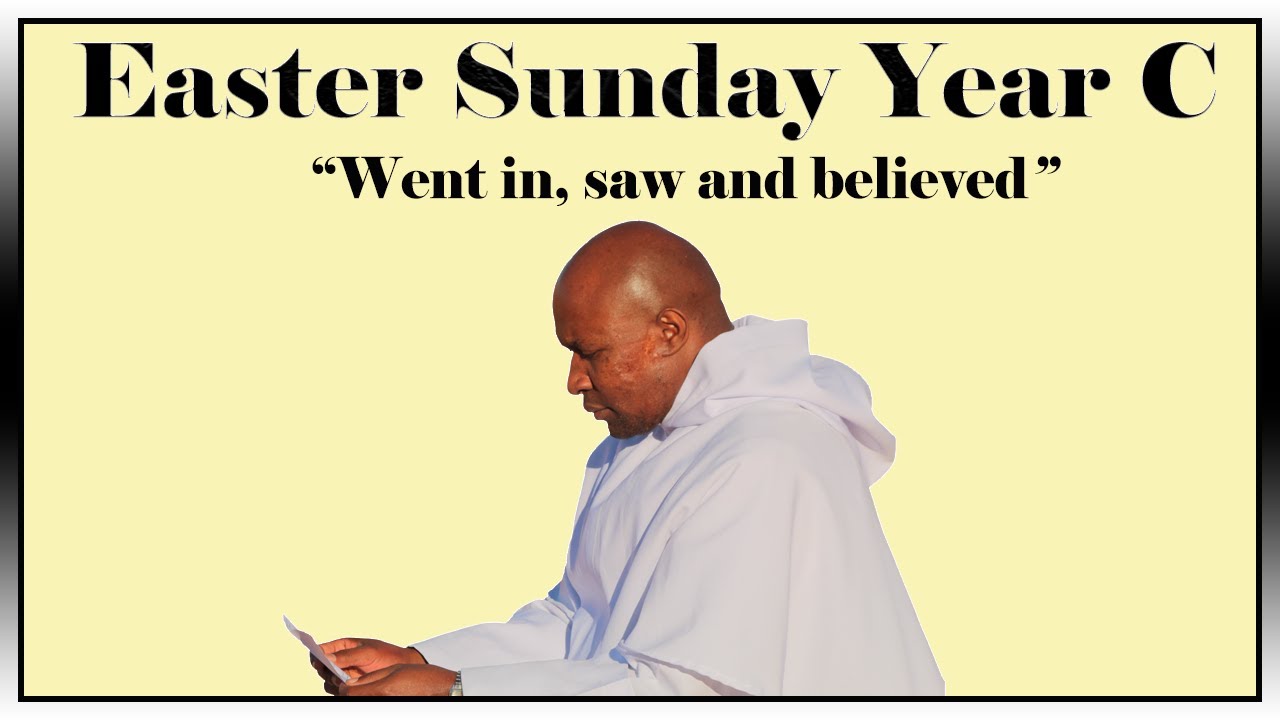 Easter Sunday year C. went in, saw and believed. Homily for 17 April 2022.