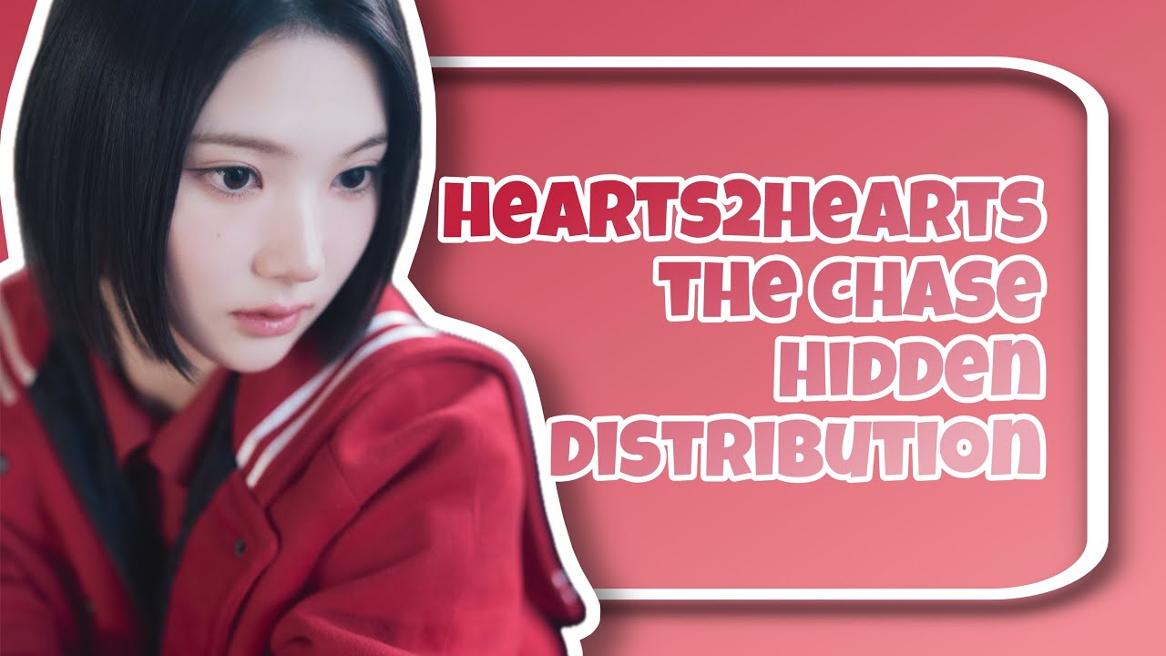 Hearts2Hearts - The Chase - Hidden Distribution