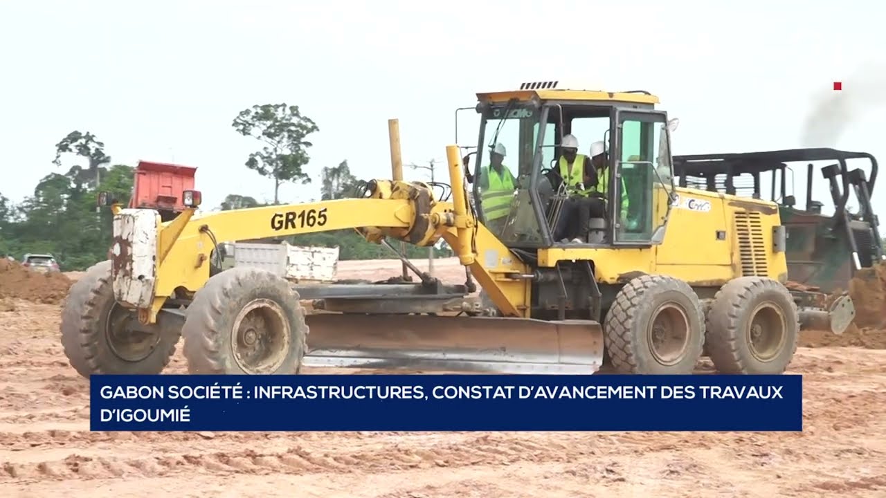 GABON SOCIÉTÉ   INFRASTRUCTURES, CONSTAT D’AVANCEMENT DES TRAVAUX D’IGOUMIÉ