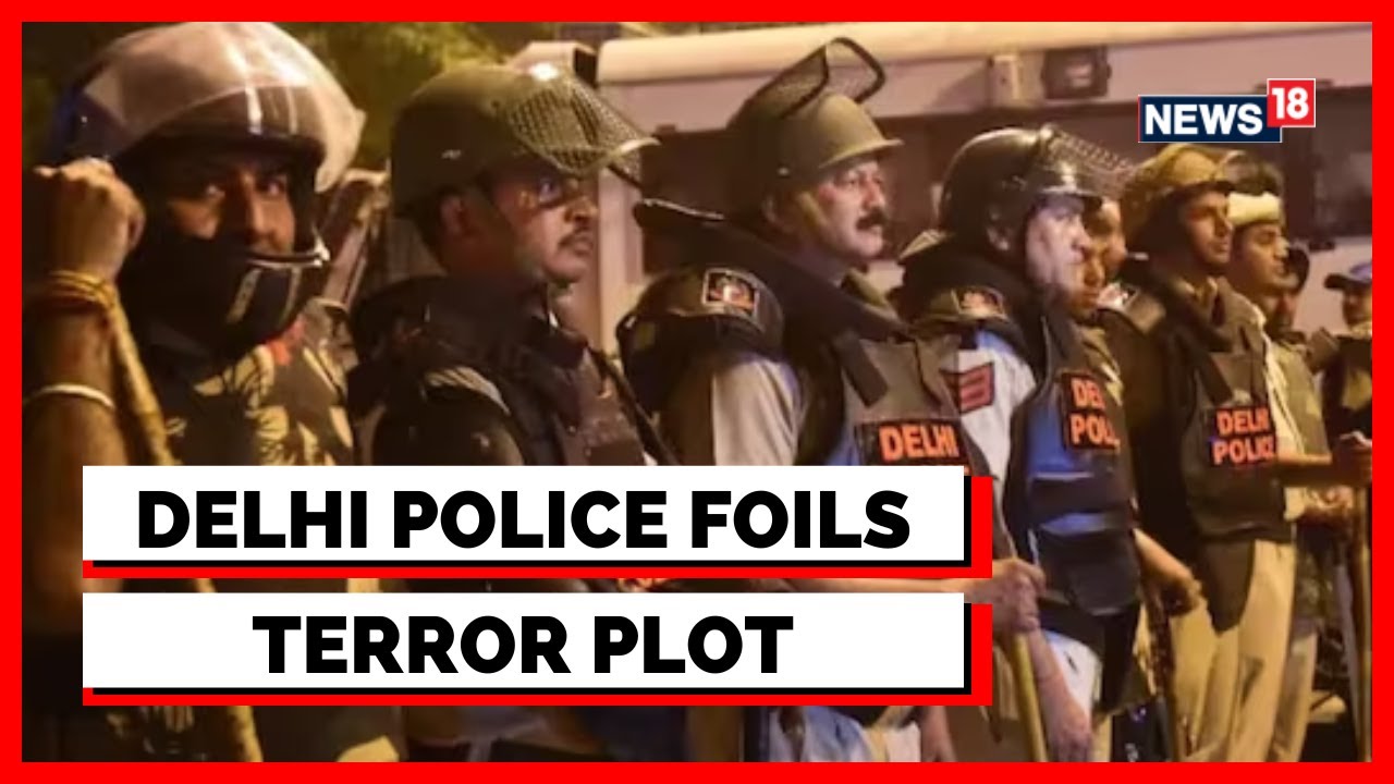 Delhi Police Unearth Terror Plot | Big Terror Plot Foiled In Delhi Ahead Of Republic Day | News18