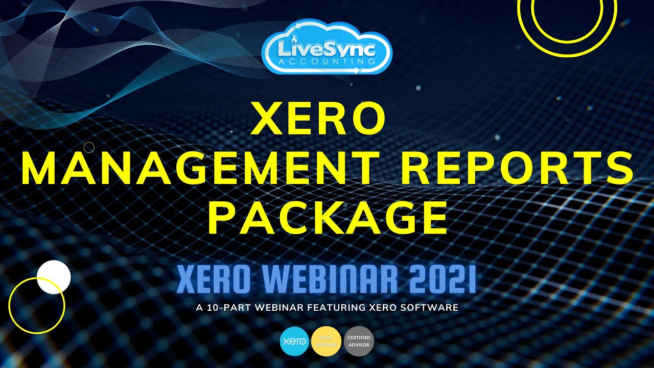 Xero Management Reports Package | Xero Webinar 2021 | LiveSync Accounting