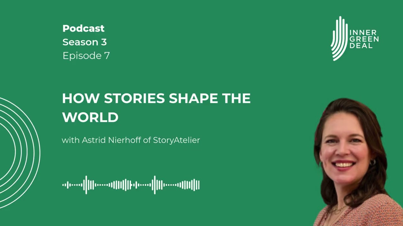 How stories shape the world | with Astrid Nierhoff of StoryAtelier | S3E7