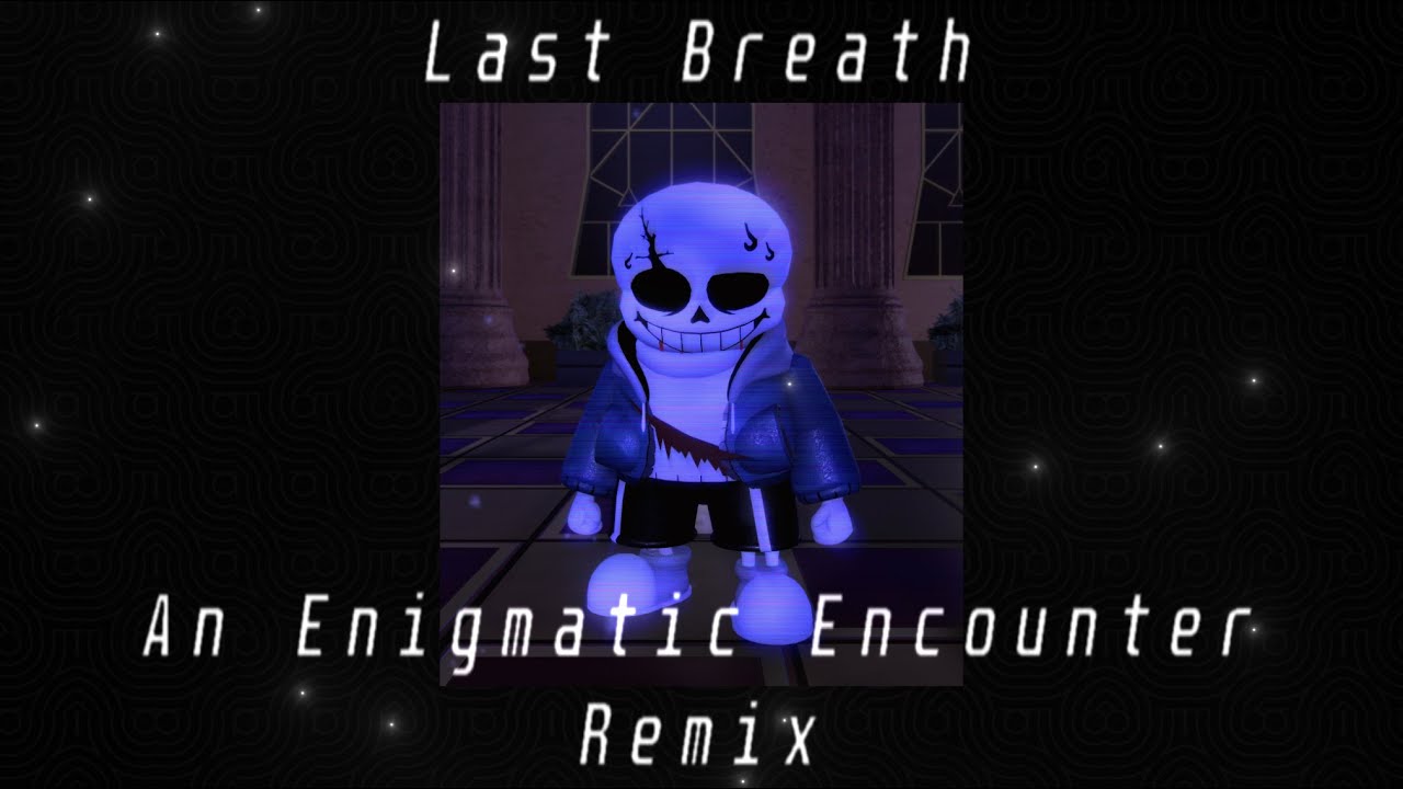 An Enigmatic Encounter Remix - Undertale Last Breath
