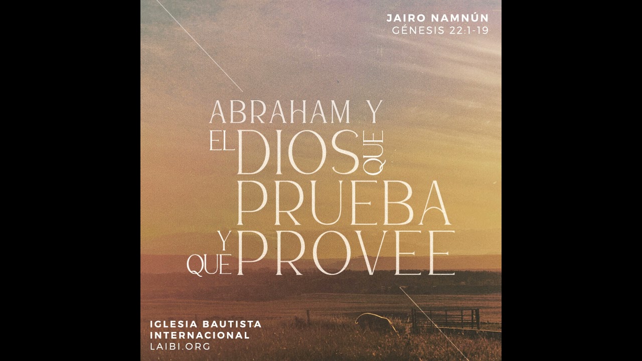 Abraham y el Dios que prueba y que provee - Jairo Namn&uacute;n