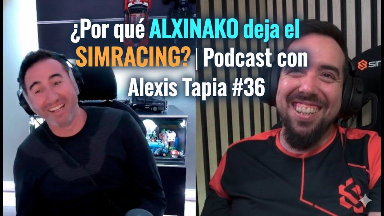 ¿Por qué ALXINAKO deja el SIMRACING? | Podcast con Alexis Tapia #36