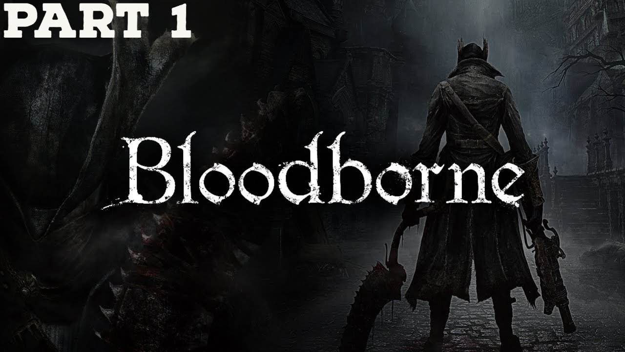 LET'S GO TO YHARNAM | Bloodborne - Part 1