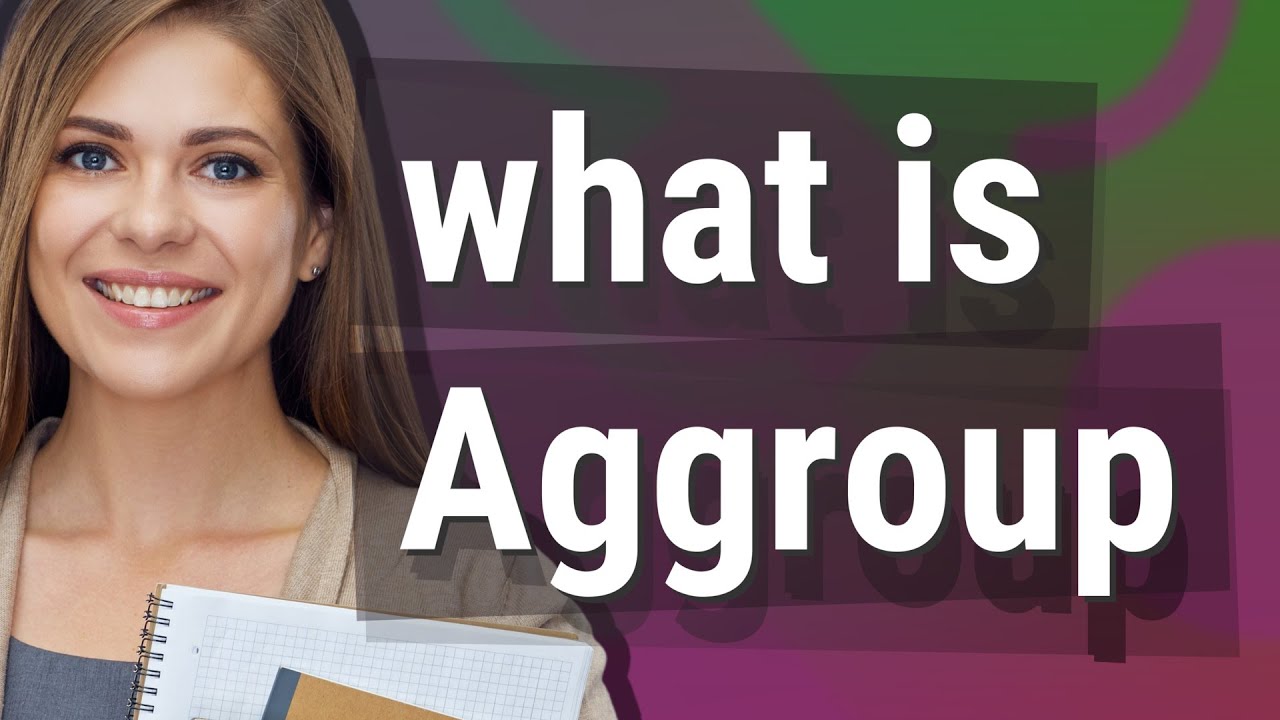 Aggroup | meaning of Aggroup