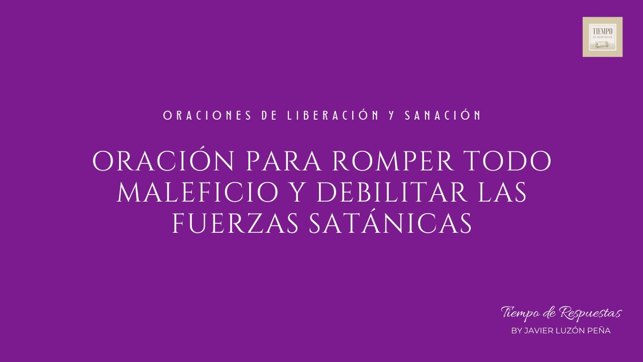 ORACIÓN PARA ROMPER TODO MALEFICIO Y DEBILITAR LAS FUERZAS SATÁNICAS (Rezar los JUEVES)