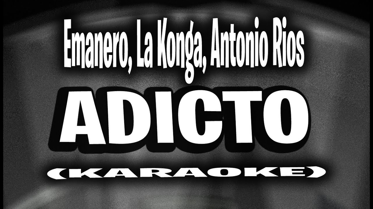 Emanero, La Konga, Antonio Rios - ADICTO (KARAOKE - INSTRUMENTAL)