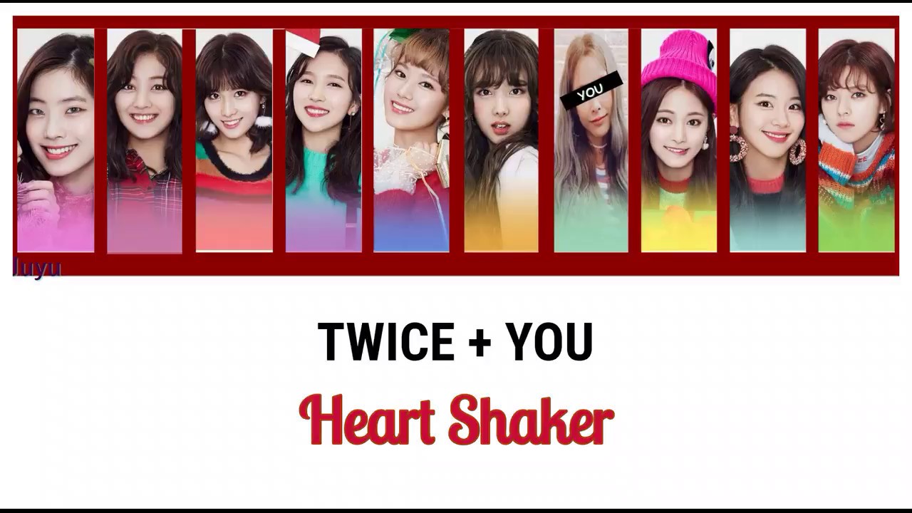 Twice + You (10 members)  - Heart Shaker [Color Coded Lyrics/Rom]
