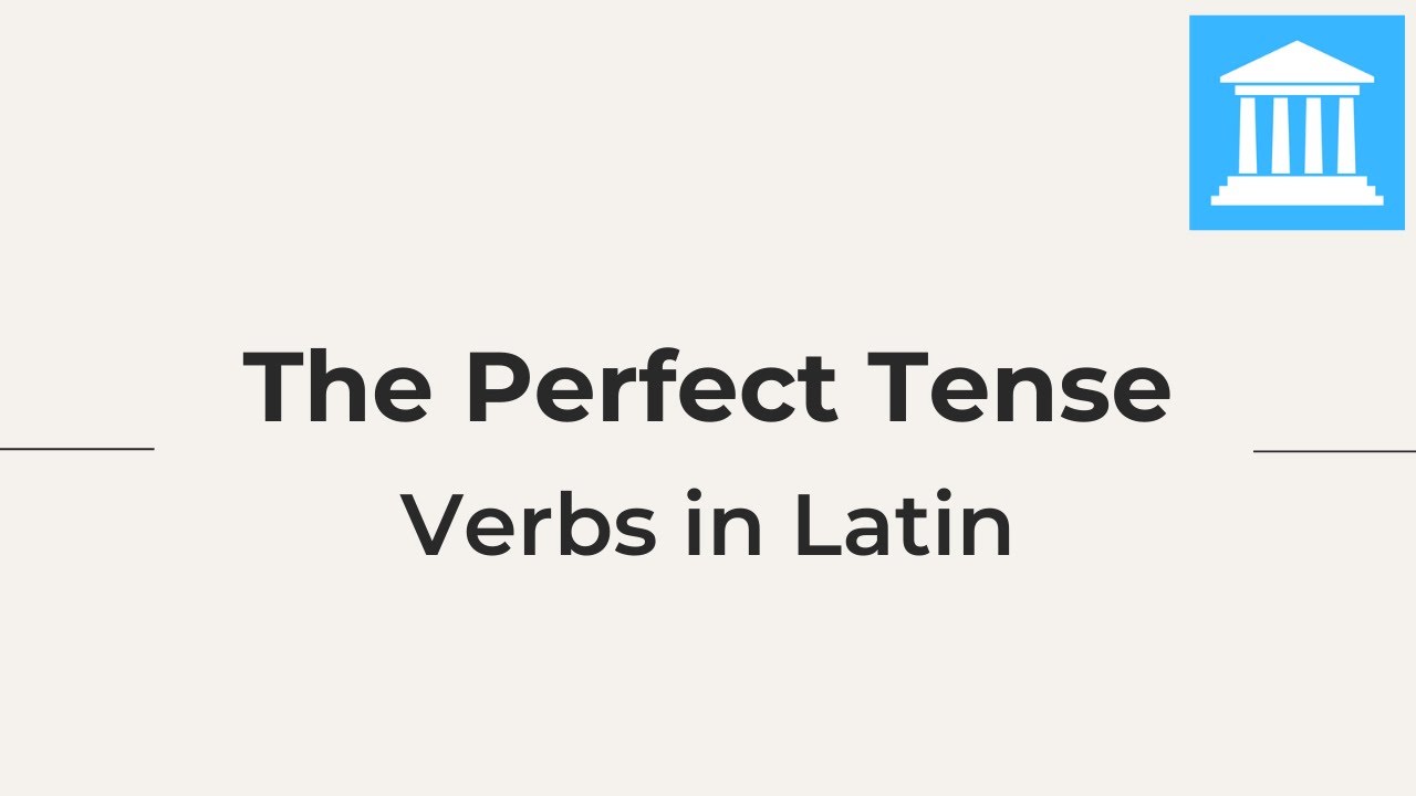 The Perfect Tense in Latin