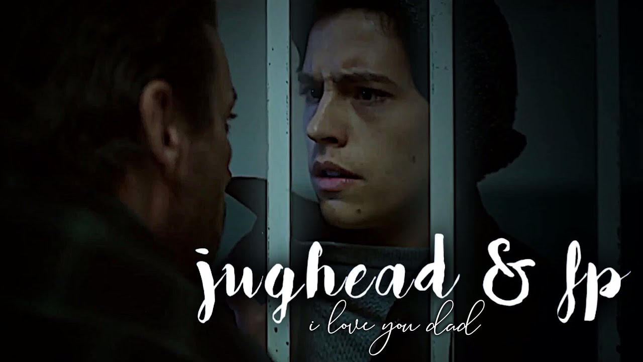 jughead & fp | „i love you, dad“