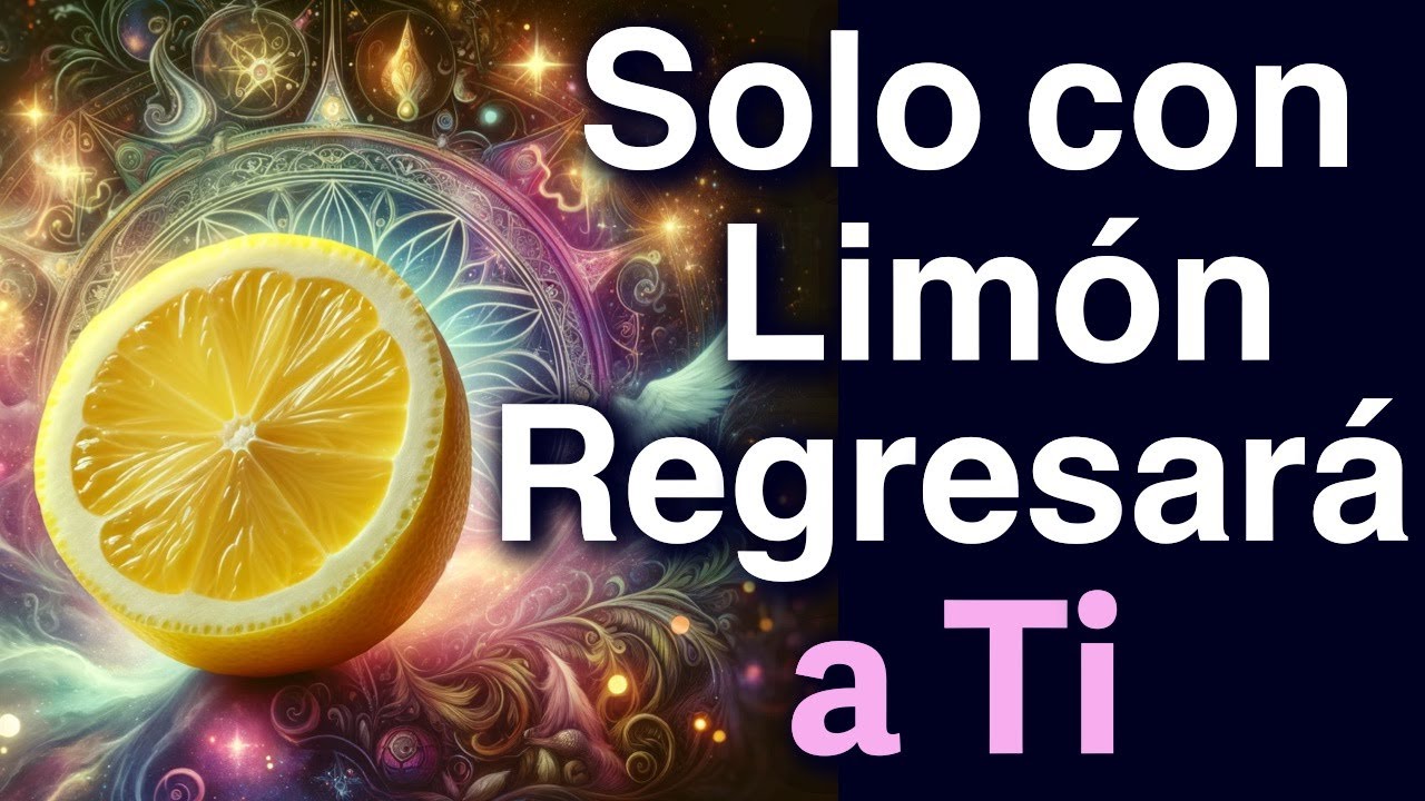 SOLO con LIM&Oacute;N TU AMOR REGRESAR&Aacute; A TI HOY MISMO!!! 💞
