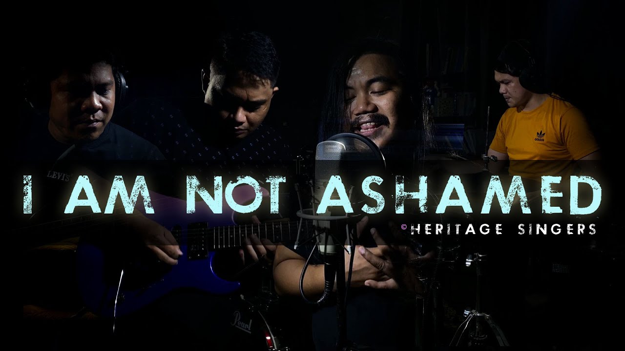 I AM NOT ASHAMED © Heritage Singers (Cover)