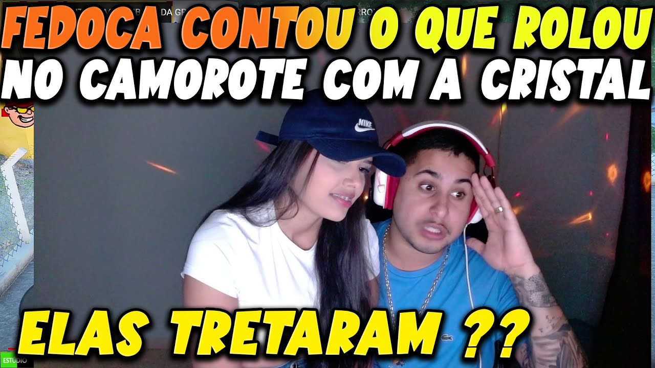 FEDOCA CONTOU O QUE REALMENTE ACONTECEU NO CAMAROTE COM A CRISTAL, ELA TRETOU COM A NA CRITAL ? 👀🔥