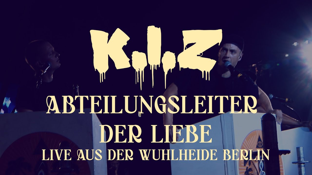 K.I.Z - Abteilungsleiter der Liebe - Live aus der Wuhlheide Berlin