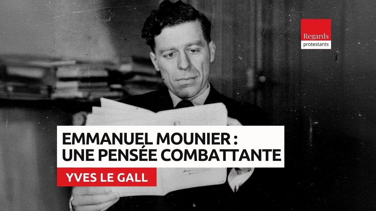 Emmanuel Mounier : une pens&eacute;e combattante pour des temps incertains, Yves Le Gall