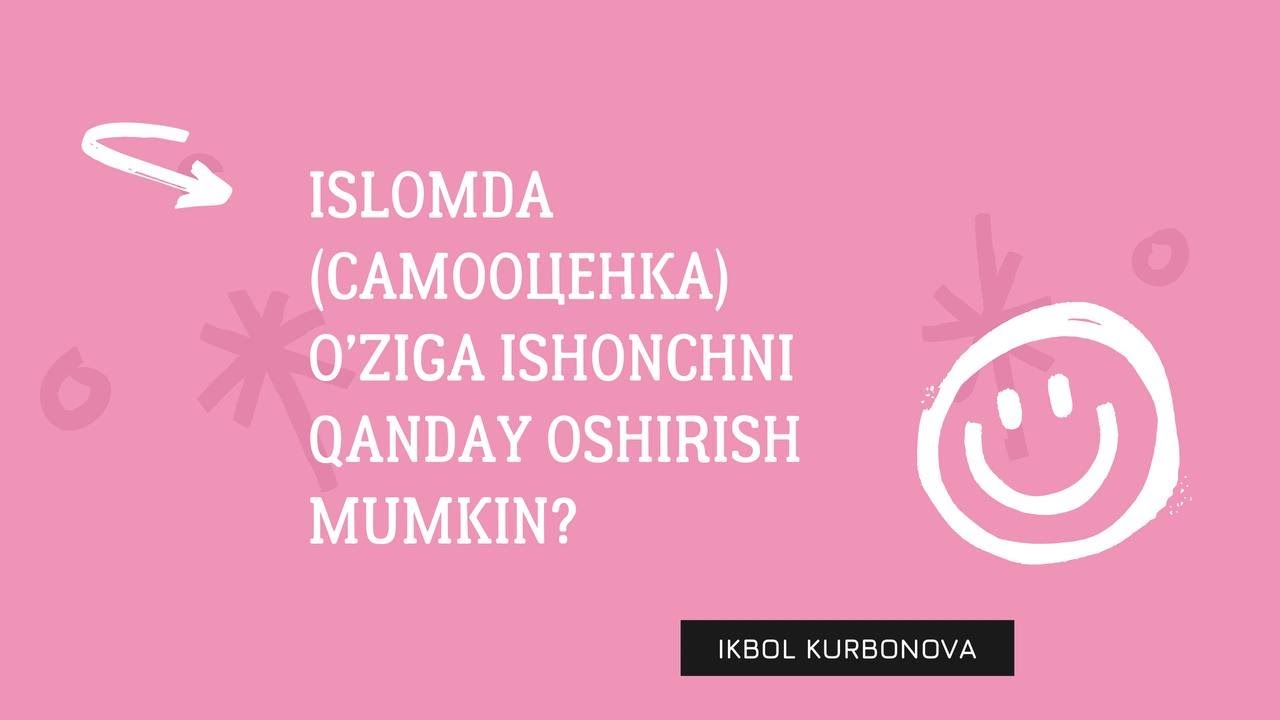ISLOMDA (САМООЦЕНКА) O'ZIGA ISHONCHNI QANDAY OSHIRISH MUMKIN?