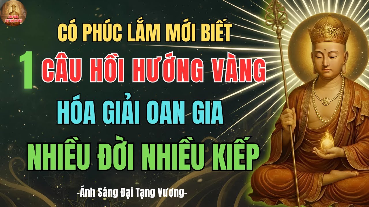 Địa Tạng Vương Dạy: Chỉ Một Niệm Hồi Hướng &ndash; Oan Gia Tr&aacute;i Chủ Tự Bu&ocirc;ng, Nghiệp Chướng Tan Nhanh