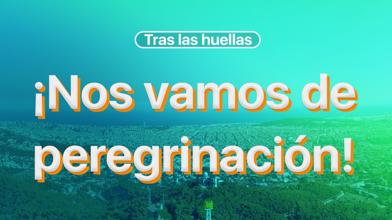 Tras las huellas: ¡Nos vamos de peregrinación por Cataluña! Tibidabo, Montserrat y Vic | Encaminados