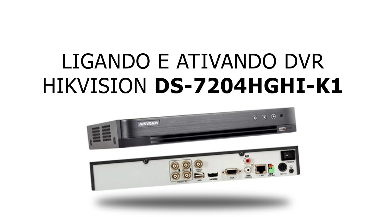 LIGANDO E CONFIGURANDO O DVR DS-7204HGHI-K1 HIKVISION | CONFIGURAÇÕES INICIAIS E BÁSICAS