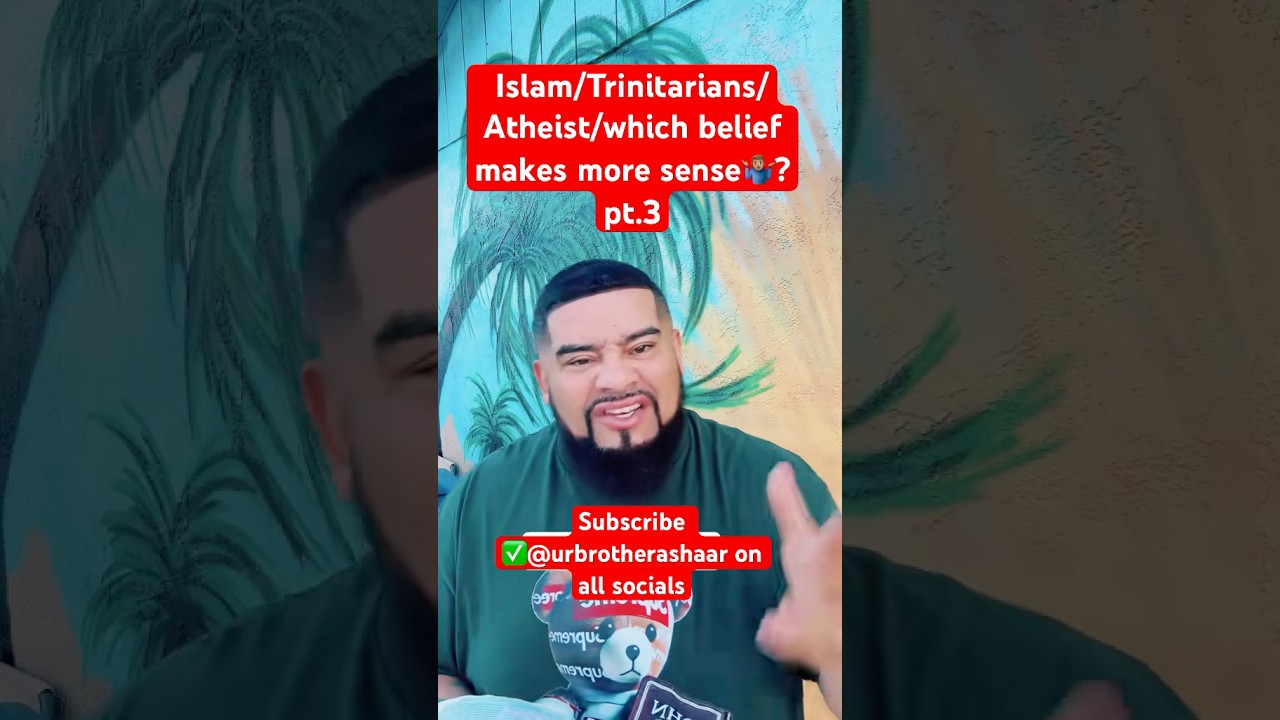 Islam/Trinitarians/Atheist/which belief makes more sense🤷🏽&zwj;♂️?pt.3#jesus #god #islamic #youtube