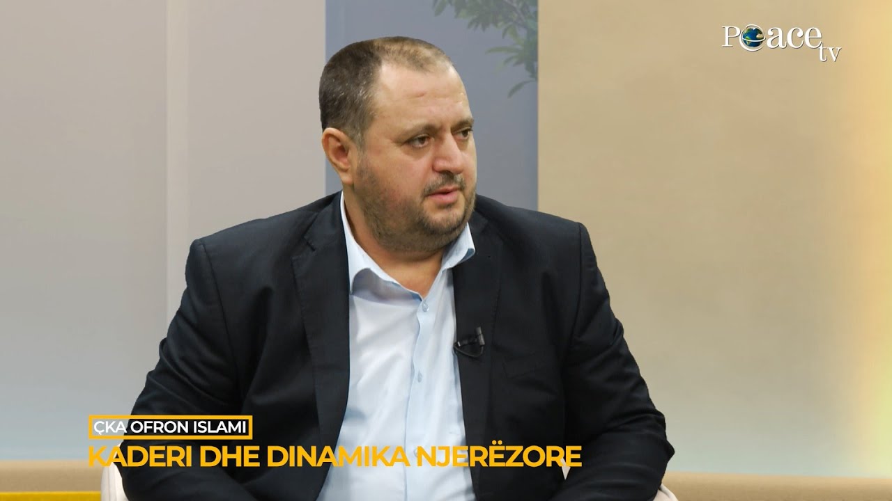 Çka ofron Islami | 19. Kaderi dhe dinamika njerëzore - Sabaudin Jashari