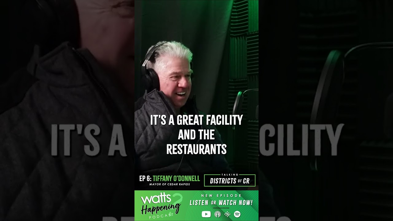 Mayor of Cedar Rapids | Tiffany O&rsquo;Donnell | Watts Happening Podcast