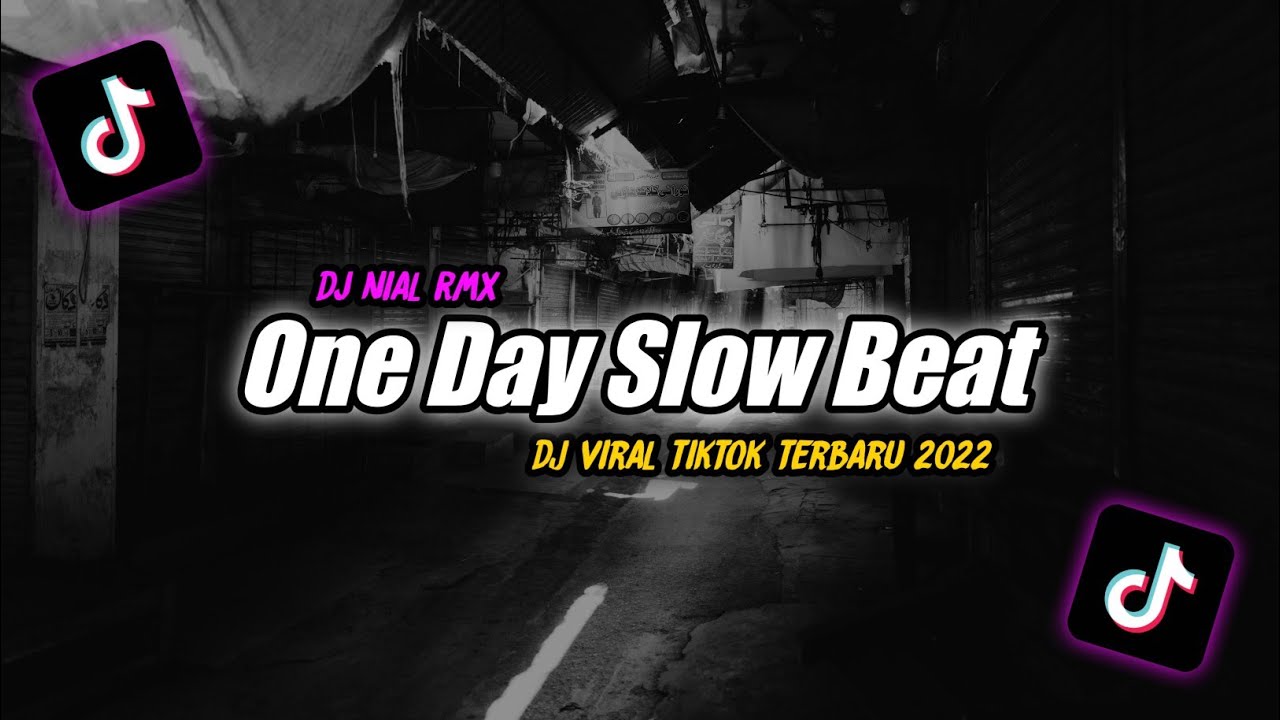 Dj one day slow beat Remix Tiktok Viral Terbaru 2022 Full Bass
