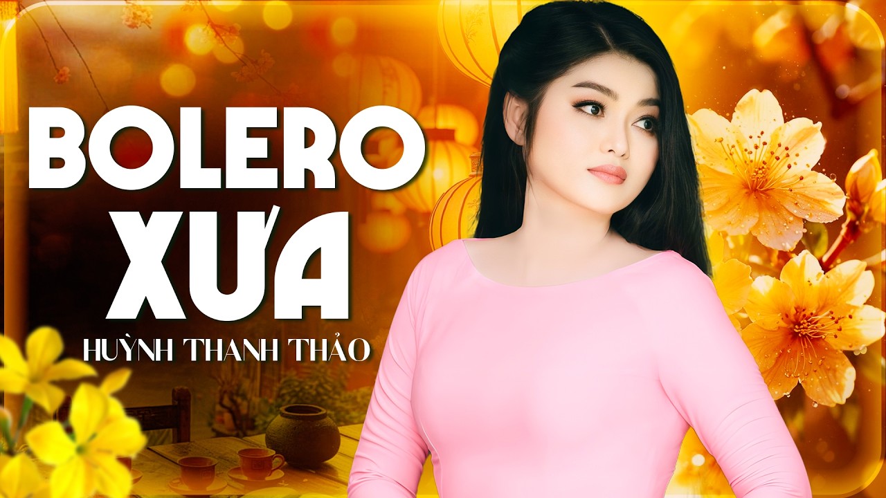 Nghe Là Thấm! Huỳnh Thanh Thảo Hát Tuyển Tập Bolero Xưa Hay Nhất Mọi Thời Đại