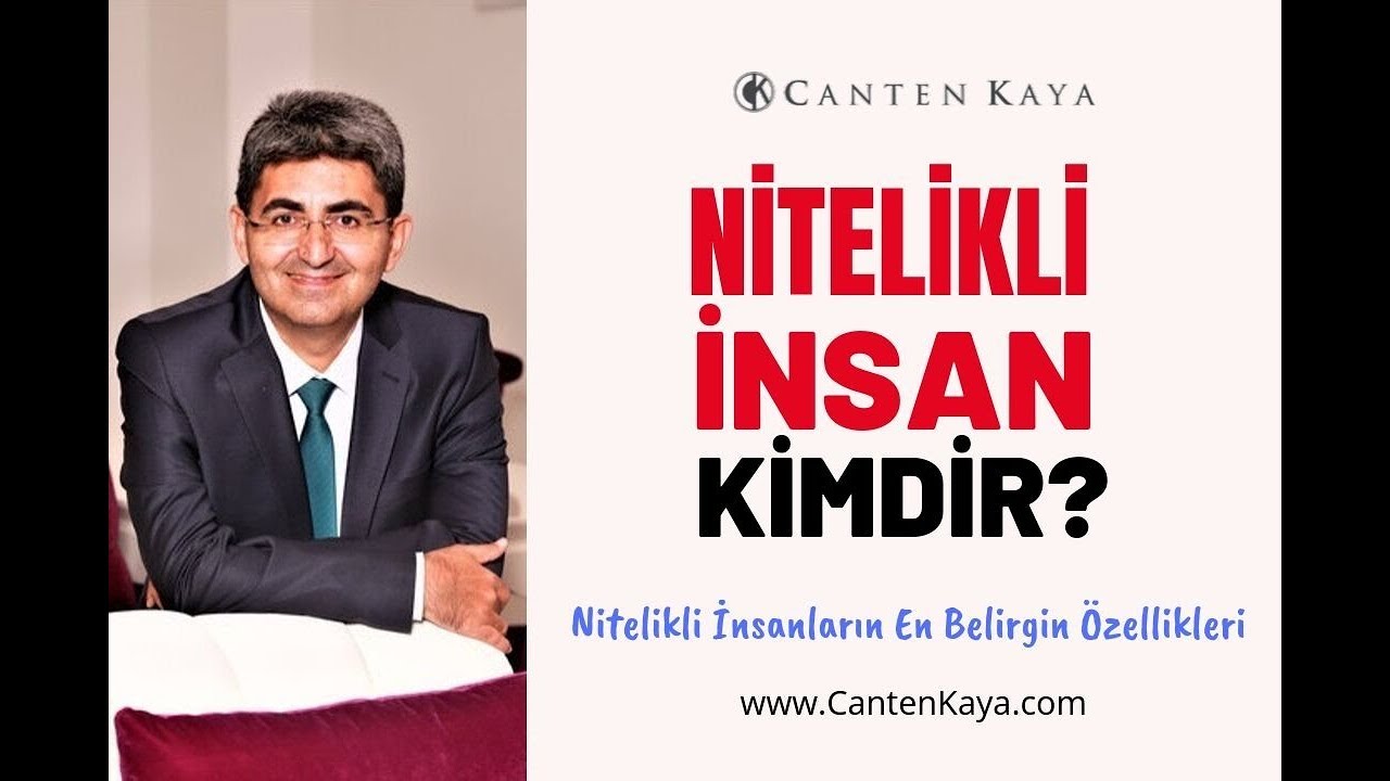 NİTELİKLİ İNSAN KİMDİR? | Canten Kaya