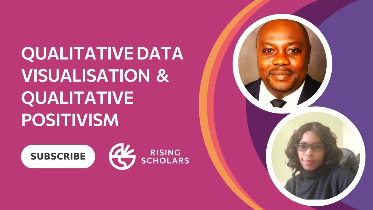 Qualitative Data Visualisation & Qualitative Positivism - Rising Scholars webinar