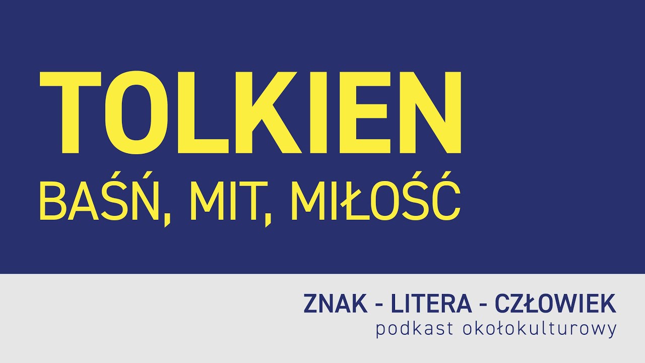 97. TOLKIEN: BAŚŃ, MIT, MIŁOŚĆ