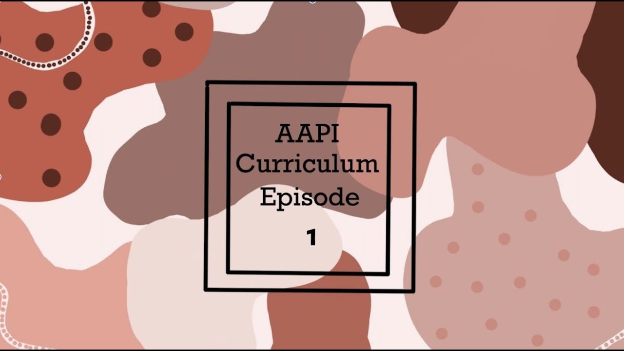 Intro to AAPI History: Episode One