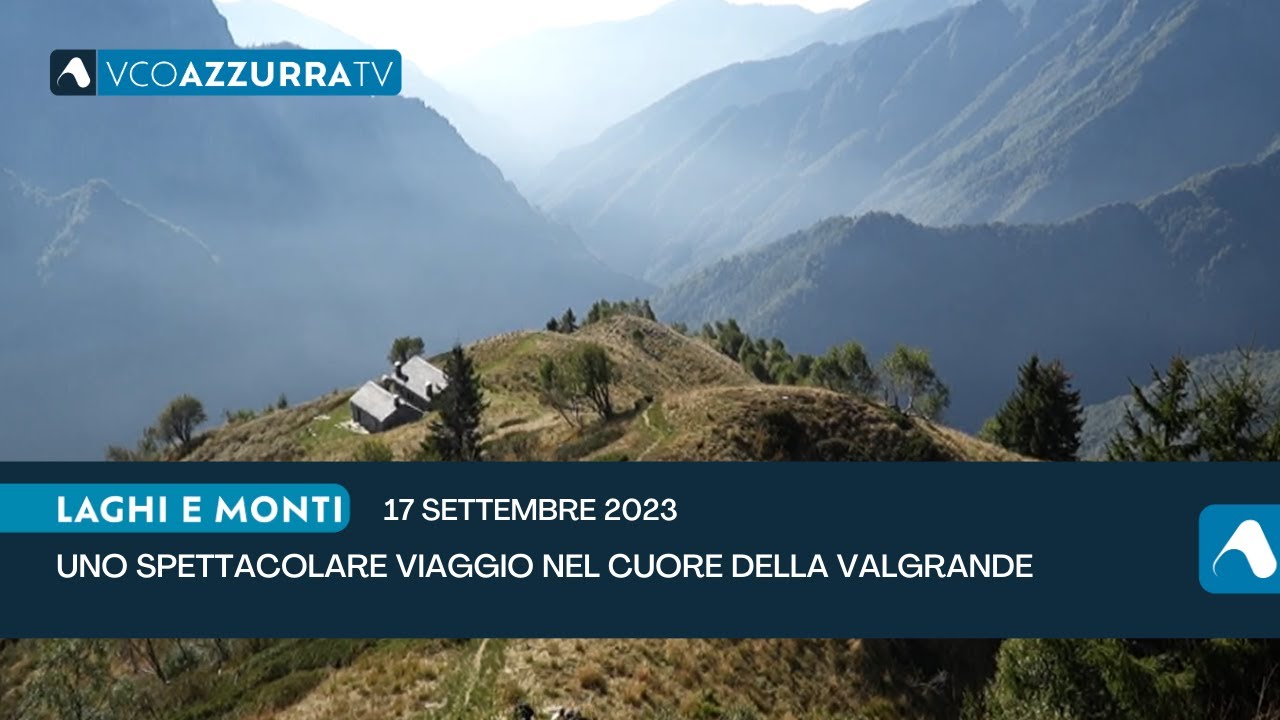 Uno spettacolare viaggio nel cuore della Valgrande a Laghi & Monti